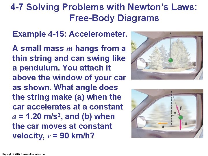 4 -7 Solving Problems with Newton’s Laws: Free-Body Diagrams Example 4 -15: Accelerometer. A