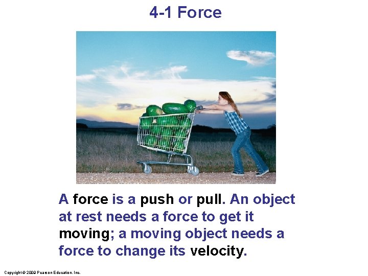 4 -1 Force A force is a push or pull. An object at rest