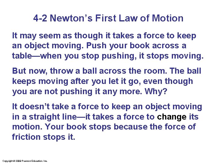 4 -2 Newton’s First Law of Motion It may seem as though it takes