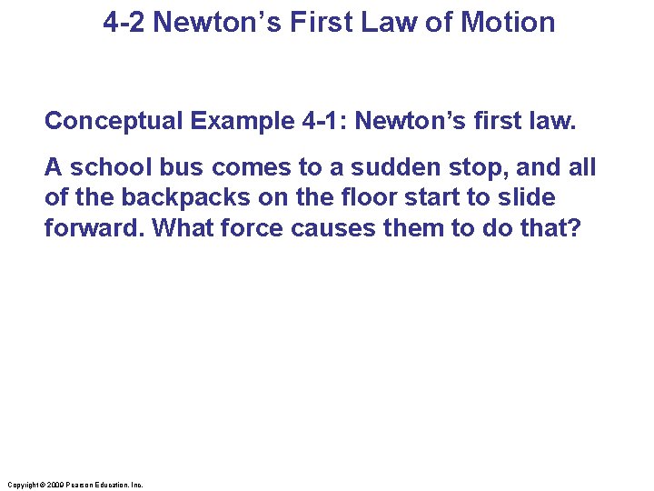 4 -2 Newton’s First Law of Motion Conceptual Example 4 -1: Newton’s first law.