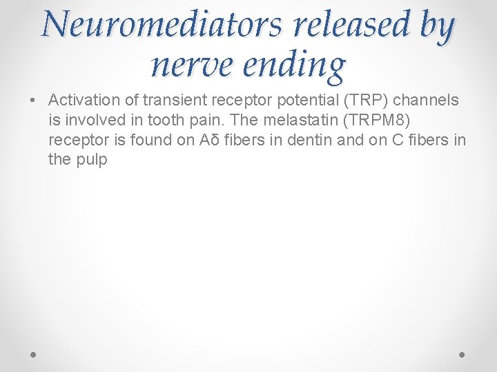 Neuromediators released by nerve ending • Activation of transient receptor potential (TRP) channels is