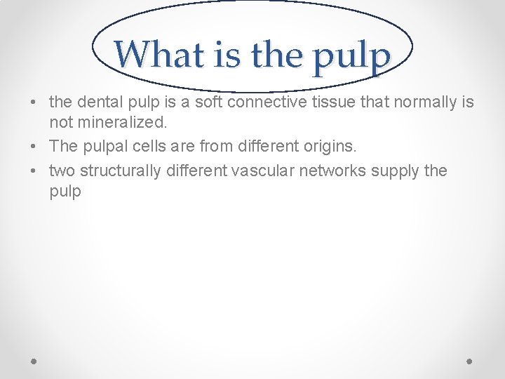 What is the pulp • the dental pulp is a soft connective tissue that