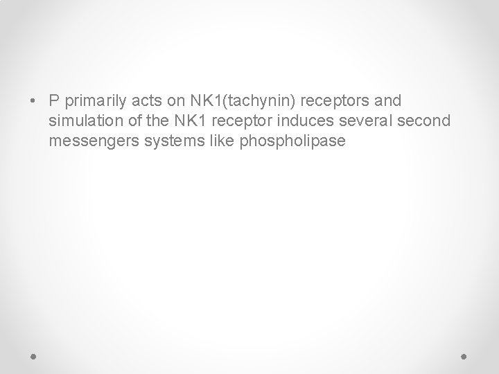  • P primarily acts on NK 1(tachynin) receptors and simulation of the NK