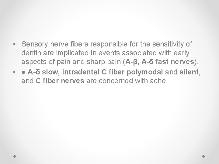  • Sensory nerve fibers responsible for the sensitivity of dentin are implicated in