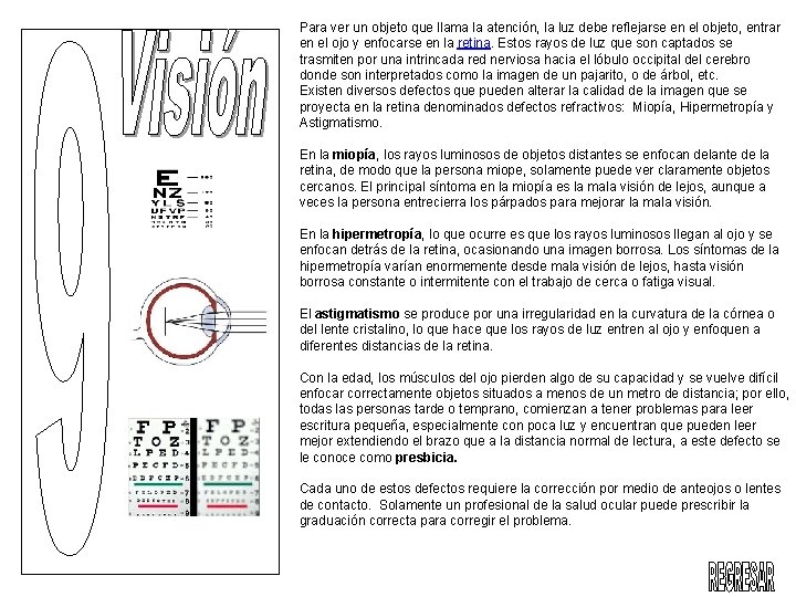 Para ver un objeto que llama la atención, la luz debe reflejarse en el