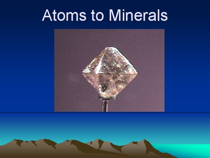 Atoms to Minerals 