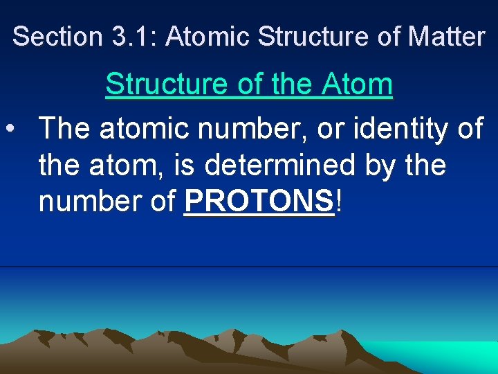 Section 3. 1: Atomic Structure of Matter Structure of the Atom • The atomic