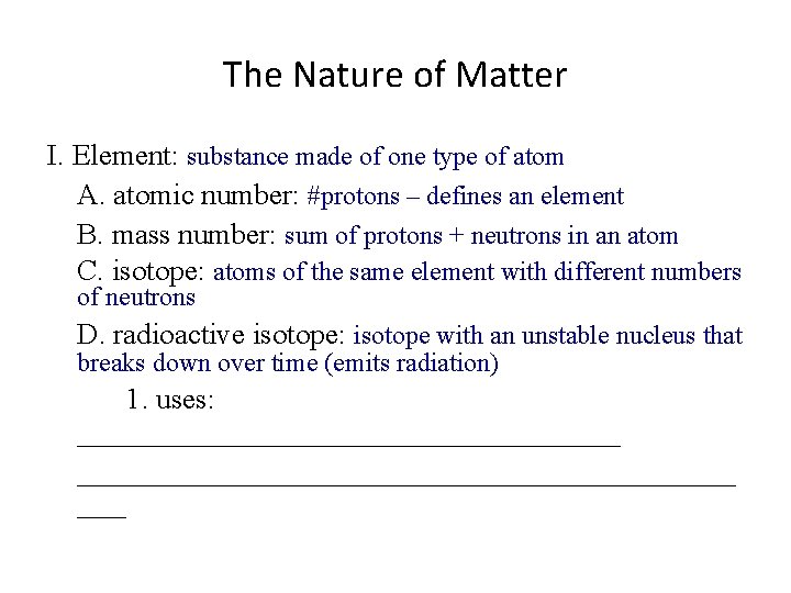 The Nature of Matter I. Element: substance made of one type of atom A.