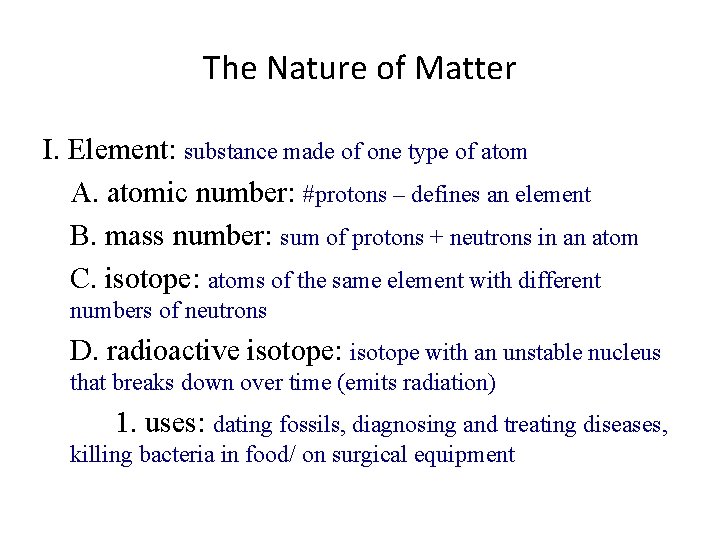 The Nature of Matter I. Element: substance made of one type of atom A.