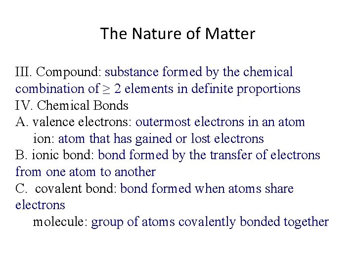 The Nature of Matter III. Compound: substance formed by the chemical combination of ≥