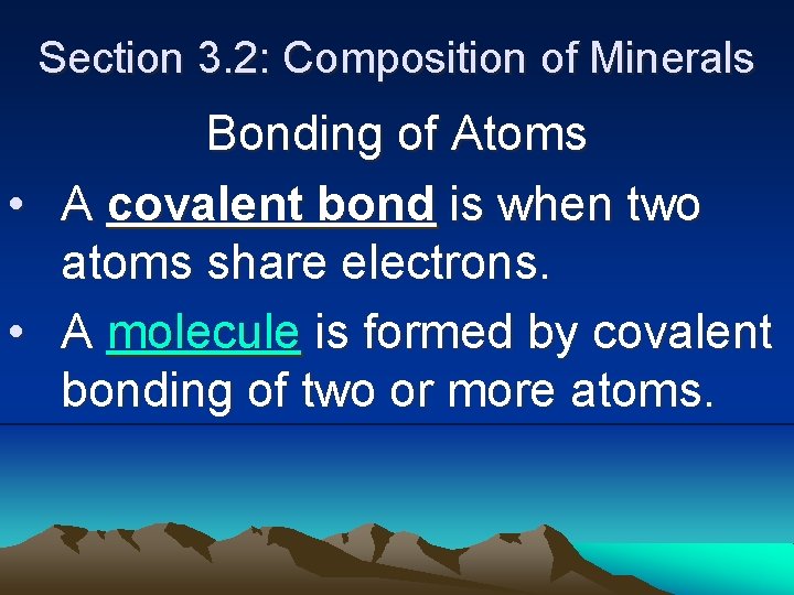 Section 3. 2: Composition of Minerals • • Bonding of Atoms A covalent bond