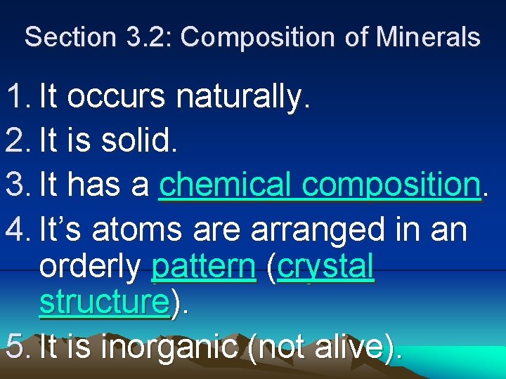 Section 3. 2: Composition of Minerals 1. It occurs naturally. 2. It is solid.