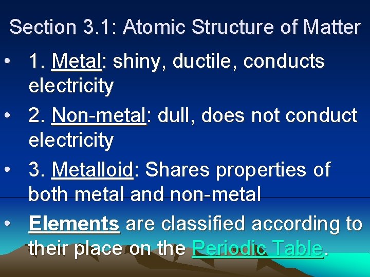 Section 3. 1: Atomic Structure of Matter • 1. Metal: shiny, ductile, conducts electricity