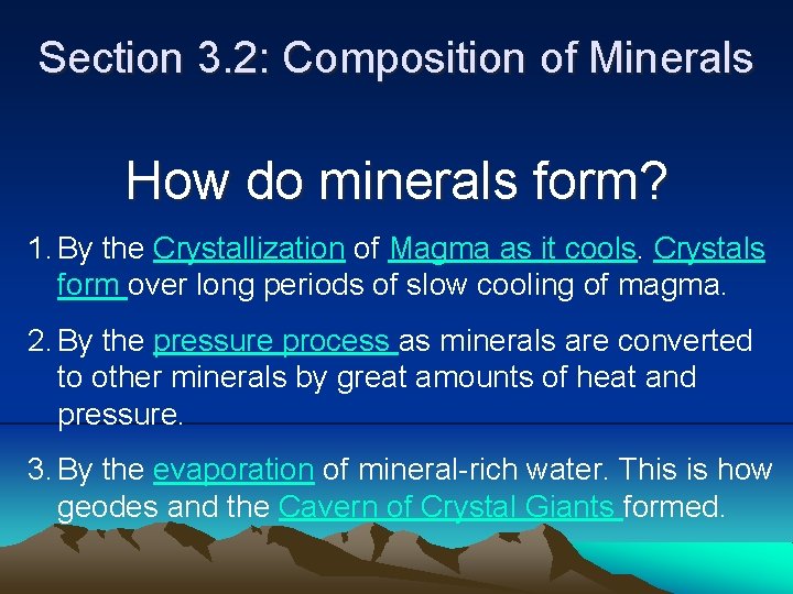 Section 3. 2: Composition of Minerals How do minerals form? 1. By the Crystallization