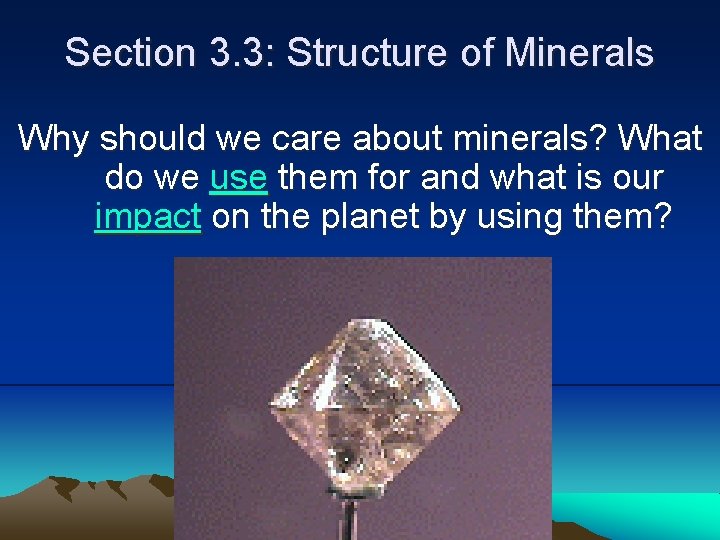 Section 3. 3: Structure of Minerals Why should we care about minerals? What do