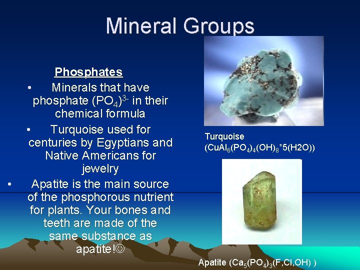 Mineral Groups • Phosphates • Minerals that have phosphate (PO 4)3 - in their