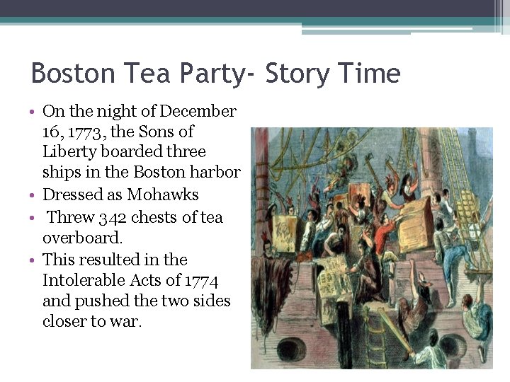 Boston Tea Party- Story Time • On the night of December 16, 1773, the