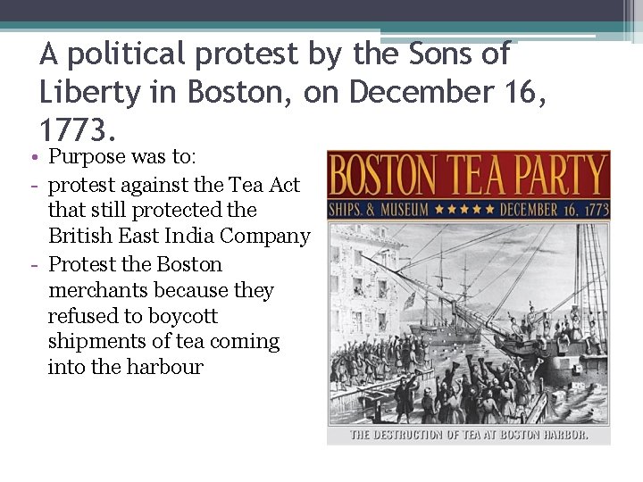 A political protest by the Sons of Liberty in Boston, on December 16, 1773.