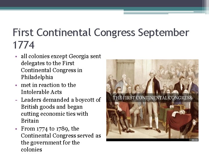 First Continental Congress September 1774 • all colonies except Georgia sent delegates to the