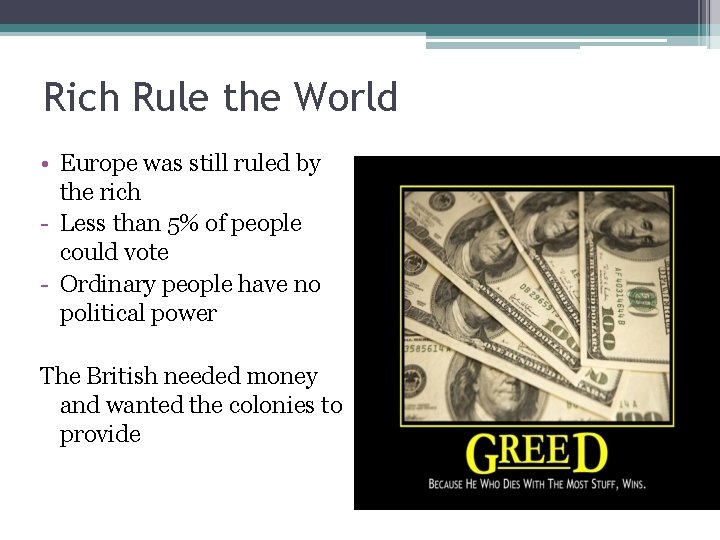Rich Rule the World • Europe was still ruled by the rich - Less