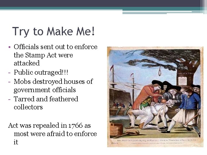 Try to Make Me! • Officials sent out to enforce the Stamp Act were