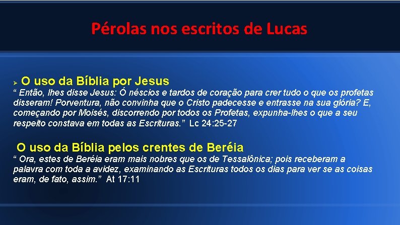 Pérolas nos escritos de Lucas O uso da Bíblia por Jesus “ Então, lhes