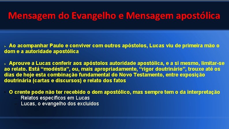 Mensagem do Evangelho e Mensagem apostólica Ao acompanhar Paulo e conviver com outros apóstolos,