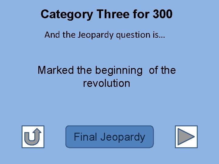 Category Three for 300 And the Jeopardy question is… Marked the beginning of the