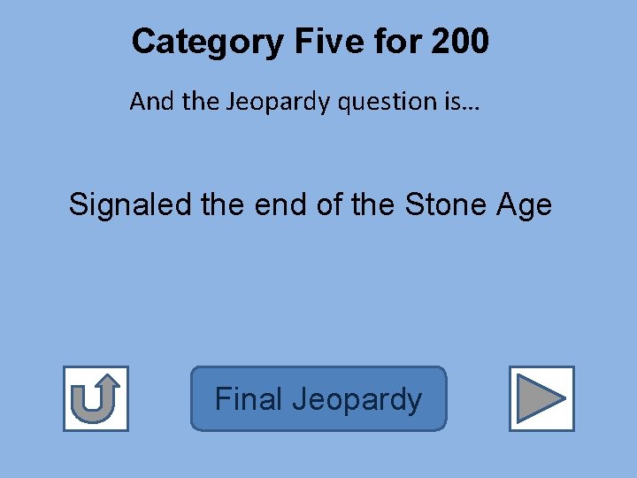 Category Five for 200 And the Jeopardy question is… Signaled the end of the
