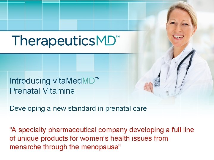 Introducing vita. Med. MD™ Prenatal Vitamins Developing a new standard in prenatal care “A