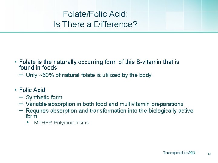 Folate/Folic Acid: Is There a Difference? • Folate is the naturally occurring form of