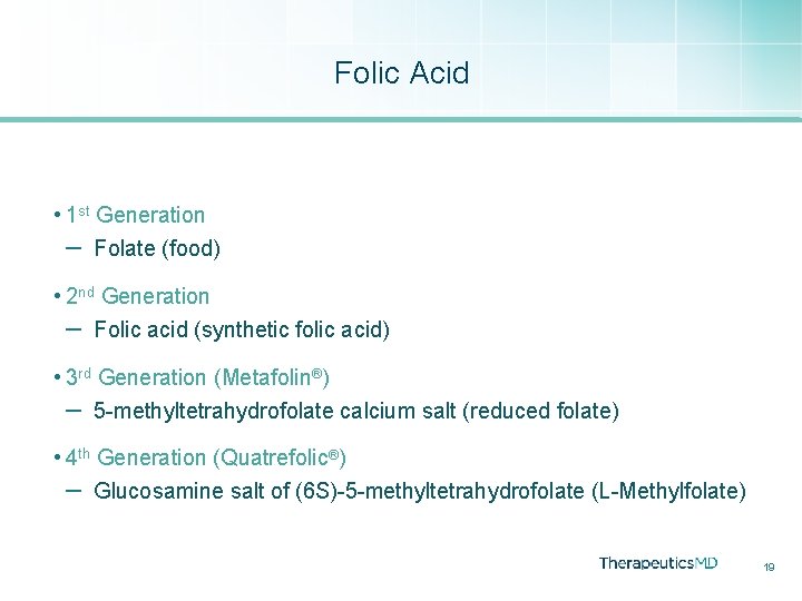 Folic Acid • 1 st Generation ‒ Folate (food) • 2 nd Generation ‒