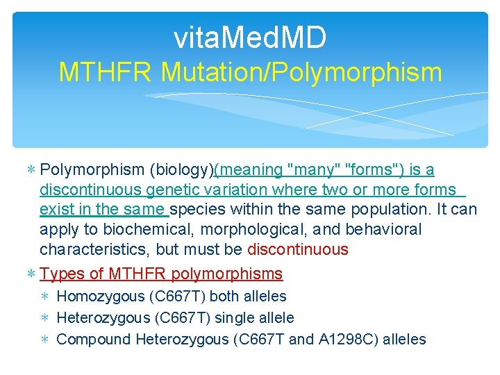 vita. Med. MD MTHFR Mutation/Polymorphism ∗ Polymorphism (biology)(meaning "many" "forms") is a discontinuous genetic