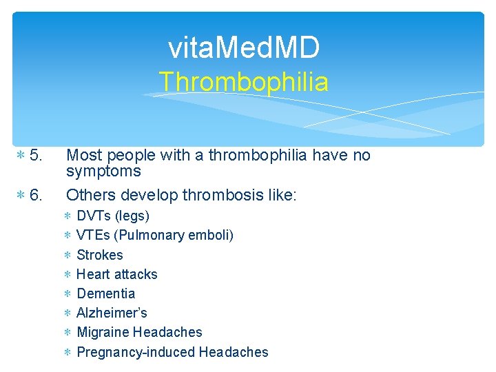 vita. Med. MD Thrombophilia ∗ 5. ∗ 6. Most people with a thrombophilia have