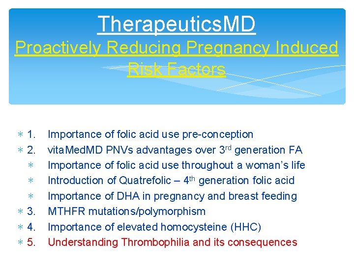 Therapeutics. MD Proactively Reducing Pregnancy Induced Risk Factors ∗ 1. ∗ 2. ∗ ∗