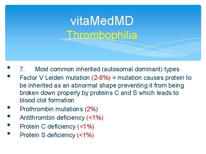 vita. Med. MD Thrombophilia • • • 7. Most common inherited (autosomal dominant) types