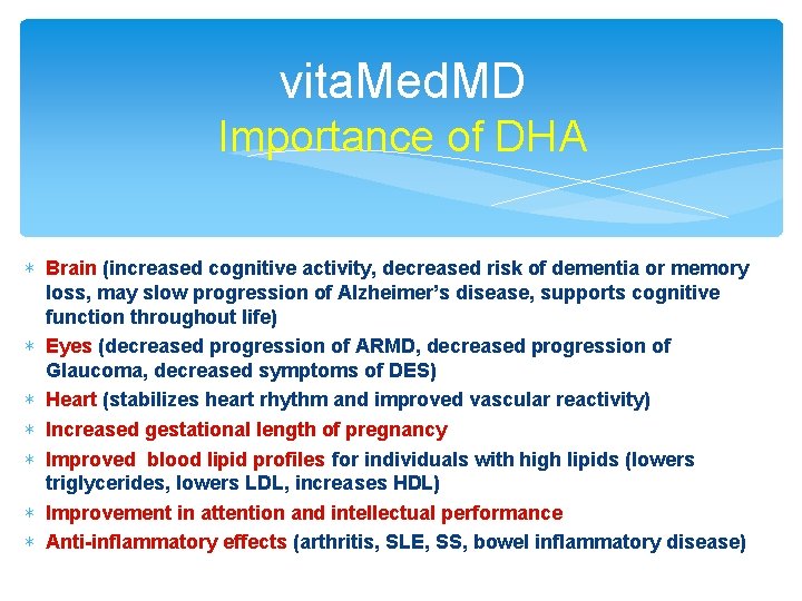 vita. Med. MD Importance of DHA ∗ Brain (increased cognitive activity, decreased risk of