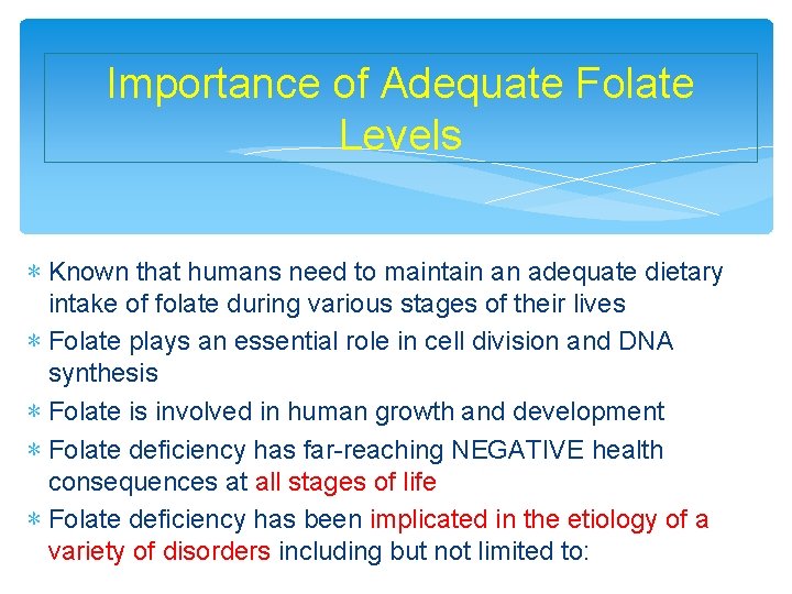 Importance of Adequate Folate Levels ∗ Known that humans need to maintain an adequate