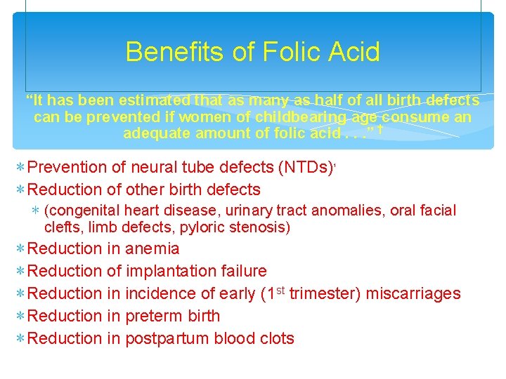 Benefits of Folic Acid “It has been estimated that as many as half of