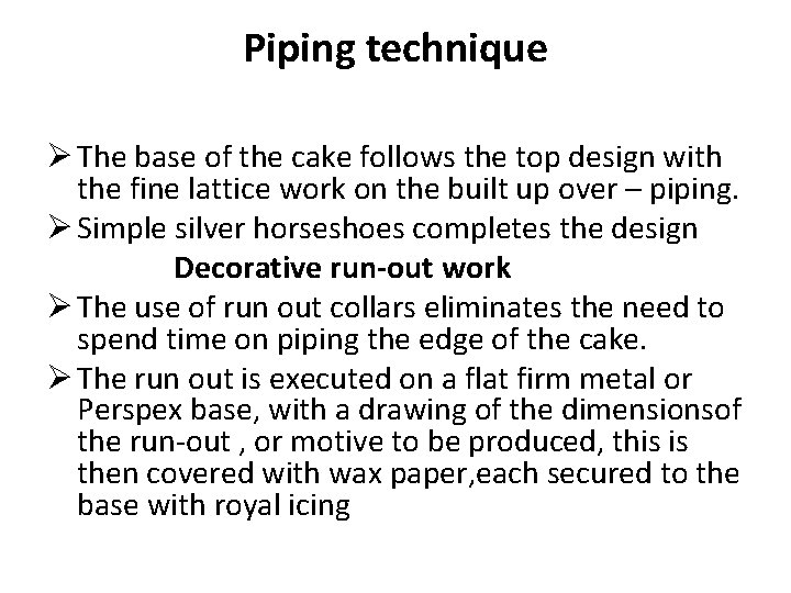 Piping technique Ø The base of the cake follows the top design with the