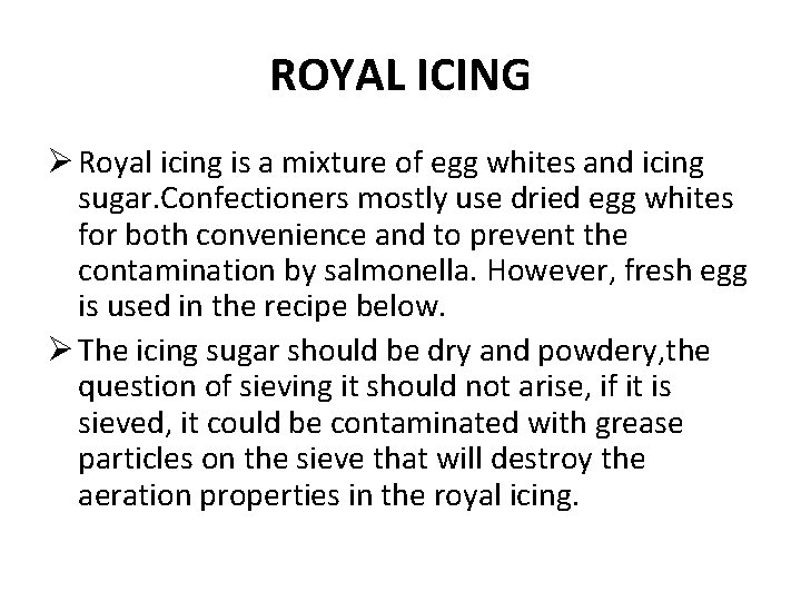 ROYAL ICING Ø Royal icing is a mixture of egg whites and icing sugar.