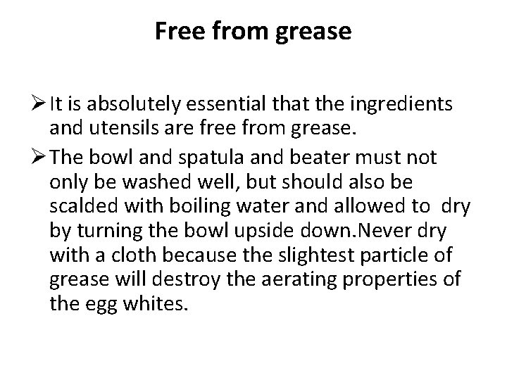Free from grease Ø It is absolutely essential that the ingredients and utensils are