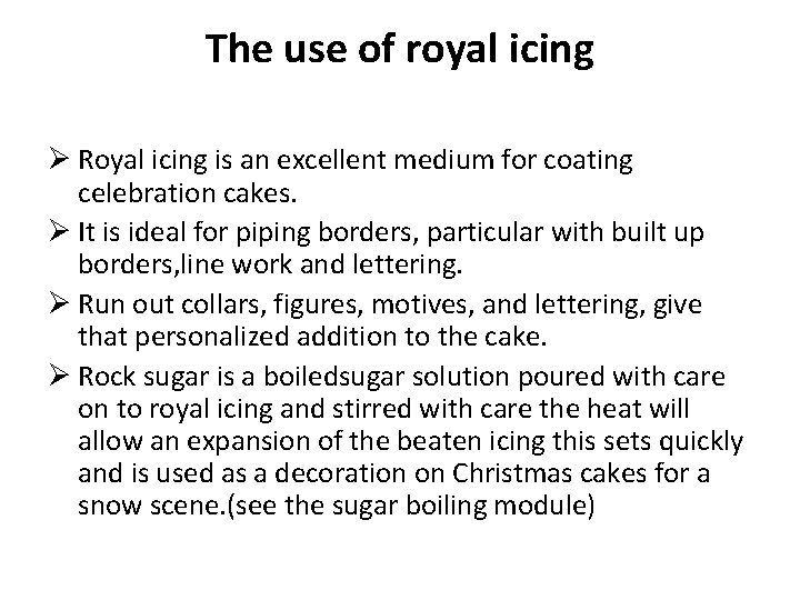 The use of royal icing Ø Royal icing is an excellent medium for coating