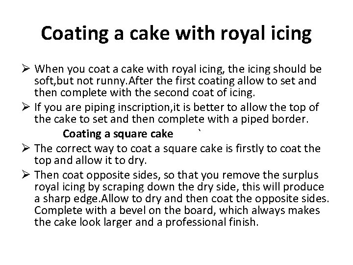 Coating a cake with royal icing Ø When you coat a cake with royal