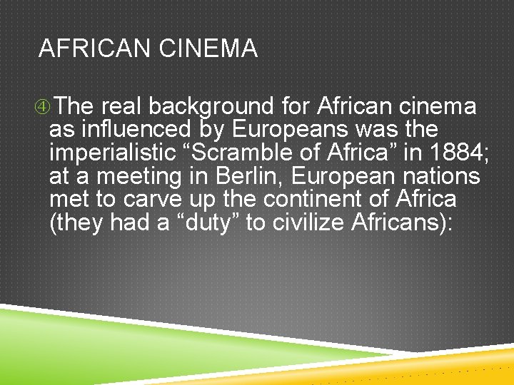 AFRICAN CINEMA The real background for African cinema as influenced by Europeans was the