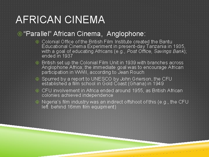 AFRICAN CINEMA “Parallel” African Cinema, Anglophone: Colonial Office of the British Film Institute created