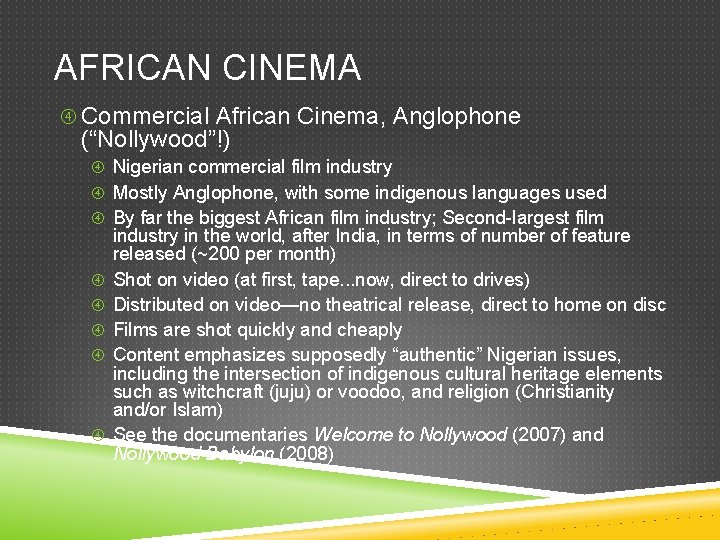 AFRICAN CINEMA Commercial African Cinema, Anglophone (“Nollywood”!) Nigerian commercial film industry Mostly Anglophone, with