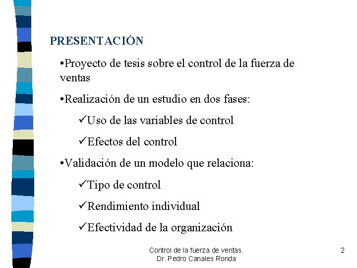 PRESENTACIÓN • Proyecto de tesis sobre el control de la fuerza de ventas • PRESENTACIÓN • Proyecto de tesis sobre el control de la fuerza de ventas •