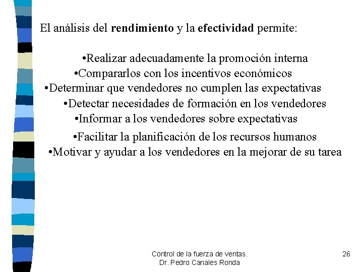 El análisis del rendimiento y la efectividad permite: • Realizar adecuadamente la promoción interna El análisis del rendimiento y la efectividad permite: • Realizar adecuadamente la promoción interna