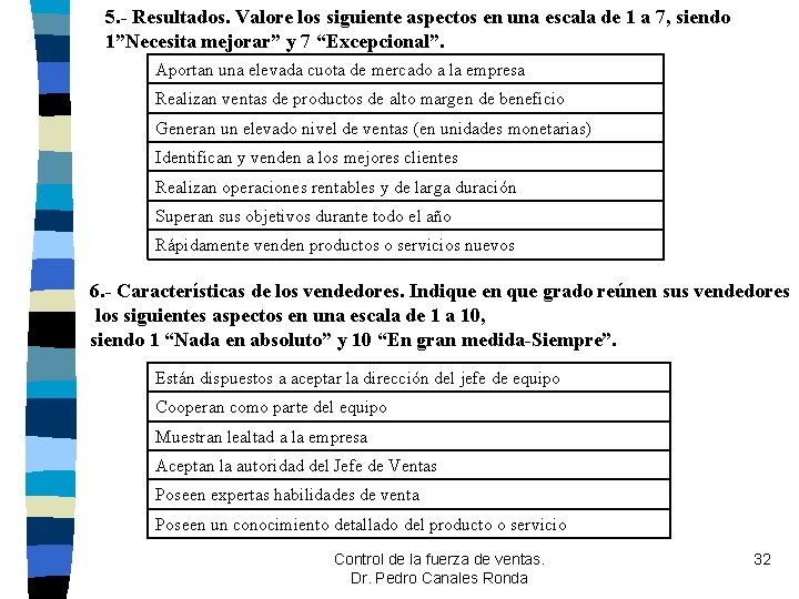 5. - Resultados. Valore los siguiente aspectos en una escala de 1 a 7, 5. - Resultados. Valore los siguiente aspectos en una escala de 1 a 7,